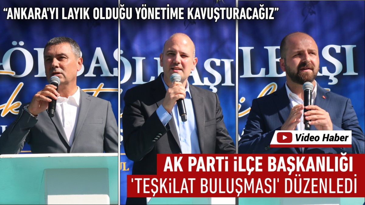 Gölbaşı’nda AK Parti İlçe Başkanlığı 'Teşkilat Buluşması' Düzenledi